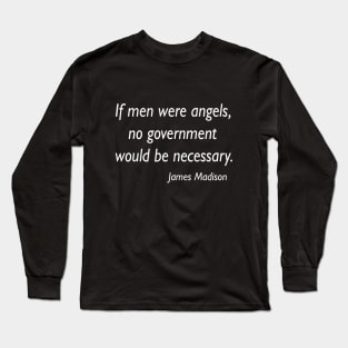 if men were angels quote-James Madison Long Sleeve T-Shirt